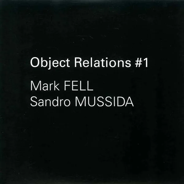 Mark Fell & Sandro Mussida - Object Relations #1 : 7inch