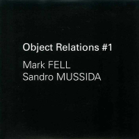 Mark Fell & Sandro Mussida - Object Relations #1