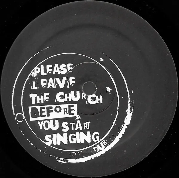 Unknown - Please Leave The Church Before You Start Singing : 12inch
