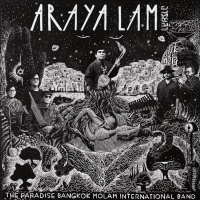 The Paradise Bangkok Molam International Band - Araya Lam