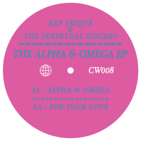 Arp Frique & The Perpetual Singers - Alpha & Omega EP