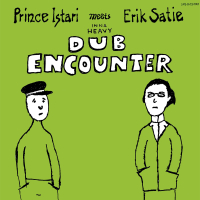 Prince Istari Meets Erik Satie - Inna Heavy Dub Encounter [Green Sleeve Repress]