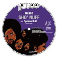 FRISCO - Sho’ Nuff feat. Spinna B-ILL[ピクチャー盤]