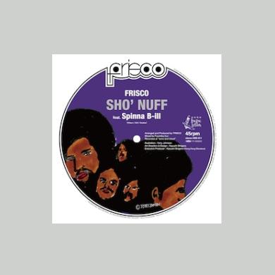FRISCO Spinna B-ILL Sho’ Nuff レコード Frisco, Spinna B-ill - Sho' Nuff(7