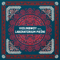 Violinbwoy meets Laboratorium Pieśni - PIESN IV
