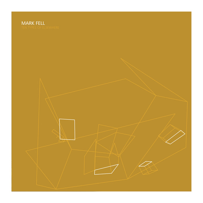 Mark Fell - Ten Types Of Elsewhere : Tape