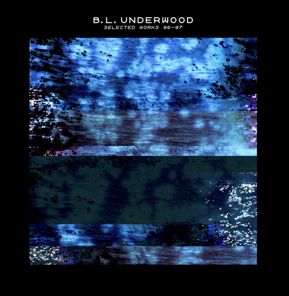 B.L. Underwood - Selected Works 96-97 : 12inch