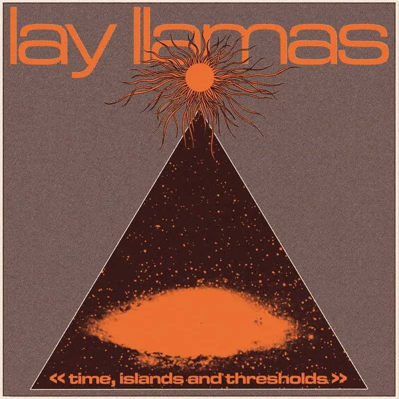Lay Llamas - Time, Islands and Thresholds : LP