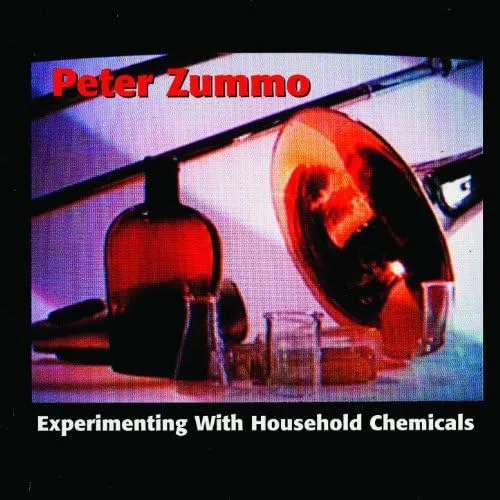 PETER ZUMMO - Experimenting With Household Chemicals : CD
