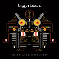 Biggabush - Melody & Electronics EP
