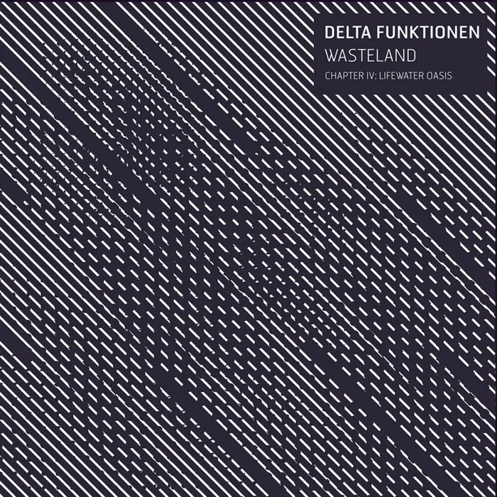 Delta Funktionen - Wasteland  Chapter IV: Lifewater Oasis : 12inch