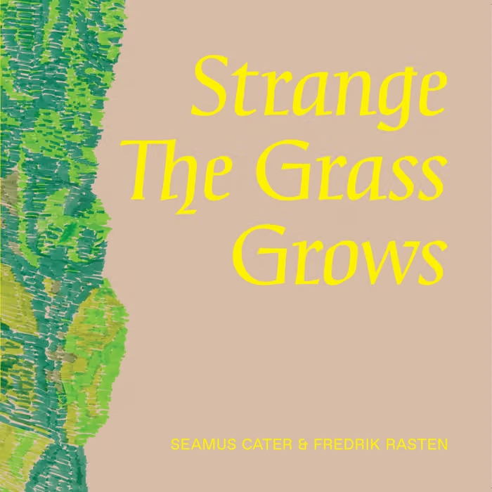 Seamus Cater & Fredrik Rasten - Strange The Grass Grows : LP