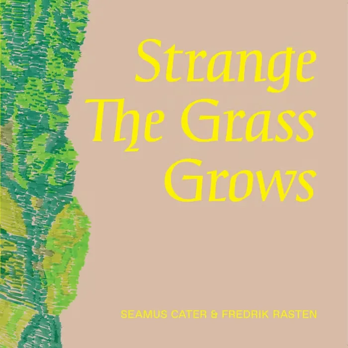 Seamus Cater & Fredrik Rasten - Strange The Grass Grows : LP
