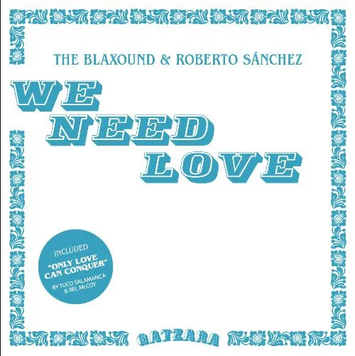 The Blaxound & Roberto Sanchez - We Need Love : 7inch