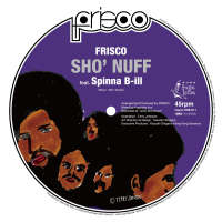 FRISCO - Sho’ Nuff feat. Spinna B-ILL[ピクチャー盤]