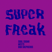 Soul Sugar meets Dub Shepherds featuring Jolly Joseph - Super Freak