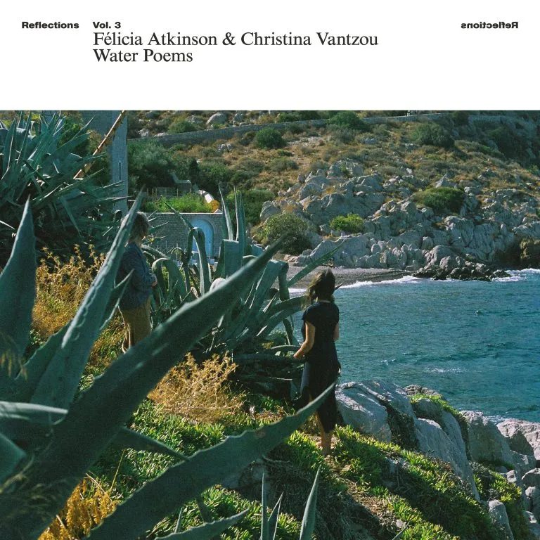 Félicia Atkinson & Christina Vantzou - Reflections Vol. 3: Water Poems : CD
