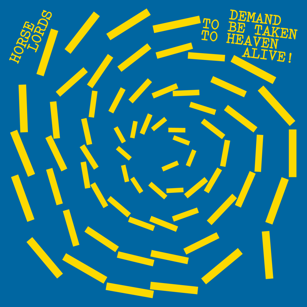Horse Lords - Demand to Be Taken to Heaven Alive! : CD