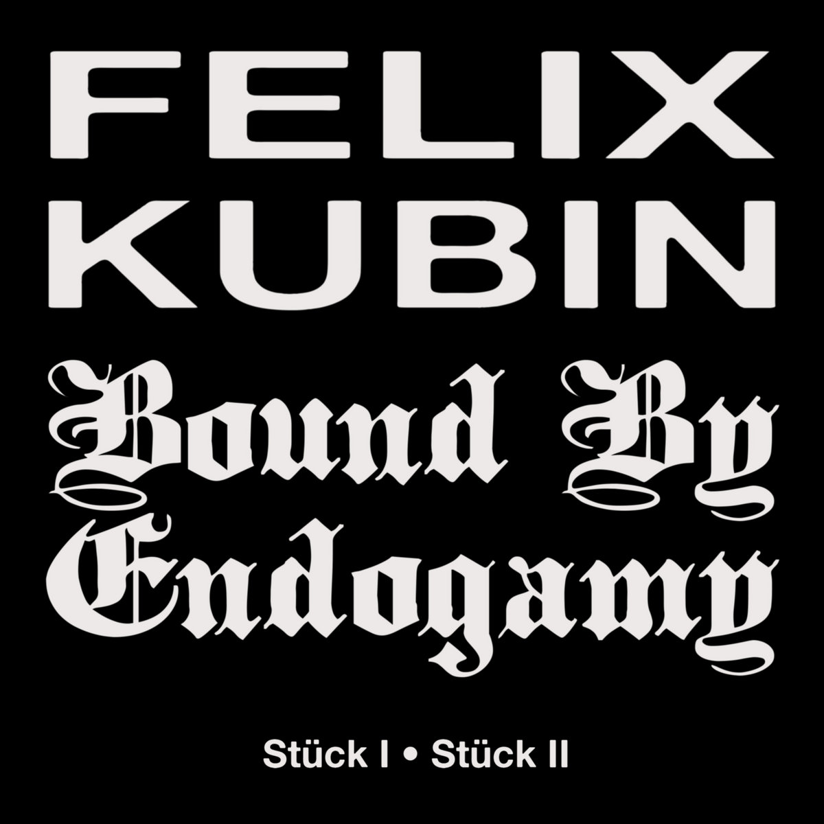 Bound By Endogamy X Felix Kubin - Stück I / Stück II : 7inch