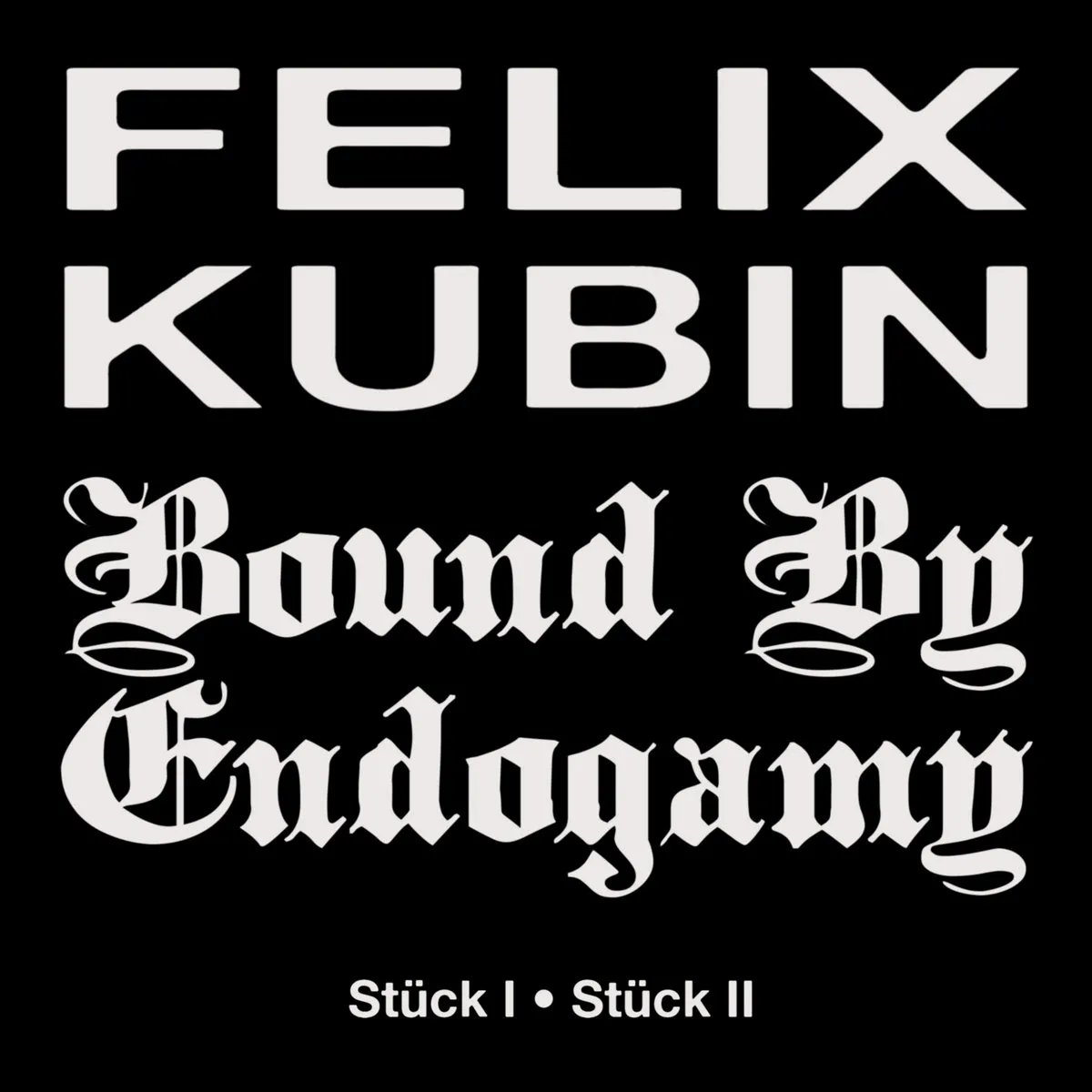 Bound By Endogamy X Felix Kubin - Stück I / Stück II : 7inch