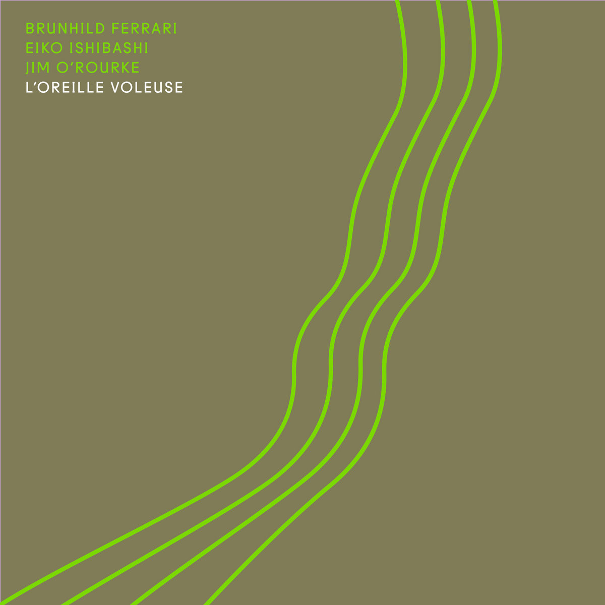 Brunhild Ferrari, Eiko Ishibashi, Jim O’Rourke - L’oreille Voleuse : LP