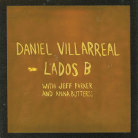Daniel Villarreal, Anna Butterss, Jeff Parker - Lados B (限定カラー・ヴァイナル)