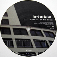 KORBEN DALLAS - Like I Do / Four Flavours
