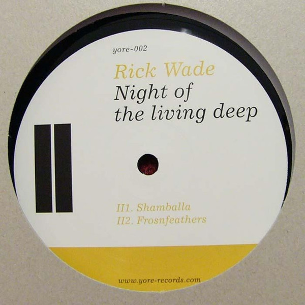 Rick Wade - Night Of The Living Deep : 12inch