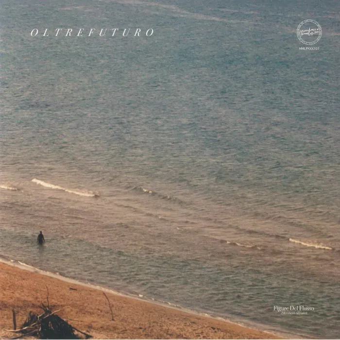 Oltrefuturo - Figure Del Flusso (Movimenti Adriatici) : 2x12inch