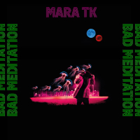Mara TK - Bad Meditation