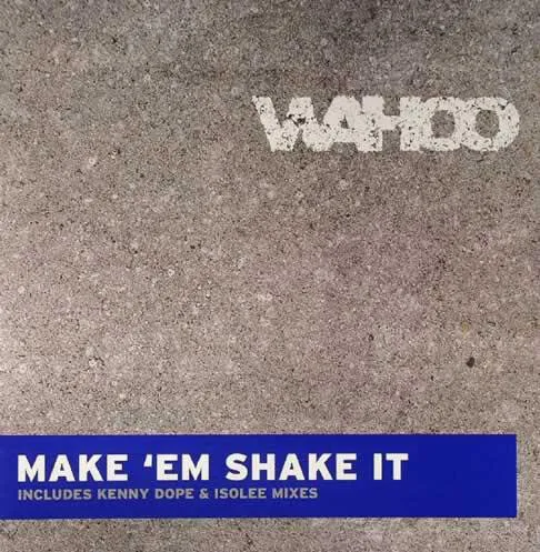 Wahoo - Make 'Em Shake It (Remixes) : 12inch