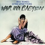Max Romeo & The Upsetters - War Ina Babylon