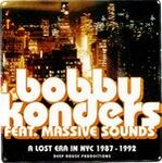 Bobby Konders Featuring Massive Sounds - A Lost Era In NYC 1987 - 1992
