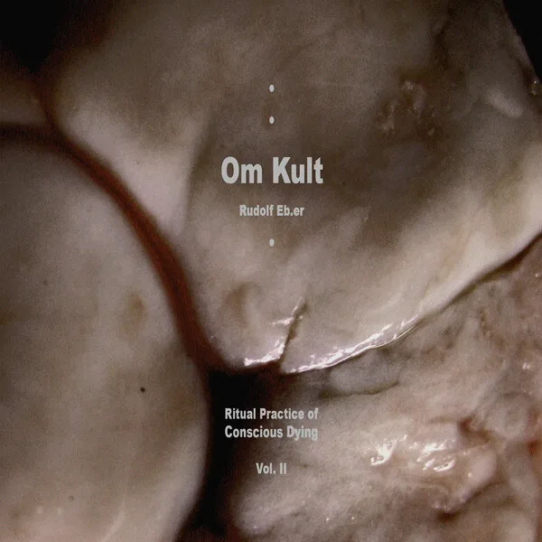 Rudolf Eb.Er - Om Kult : Ritual Practice Of Conscious Dying - Vol.II : CD