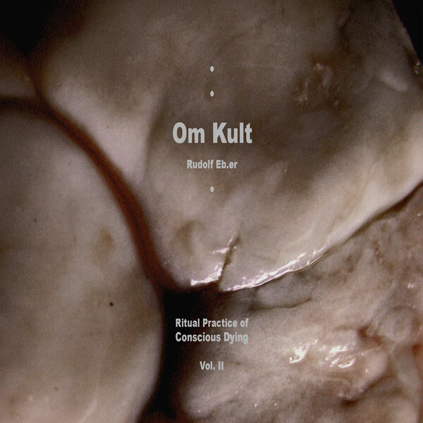 Rudolf Eb.Er - Om Kult : Ritual Practice Of Conscious Dying - Vol.II