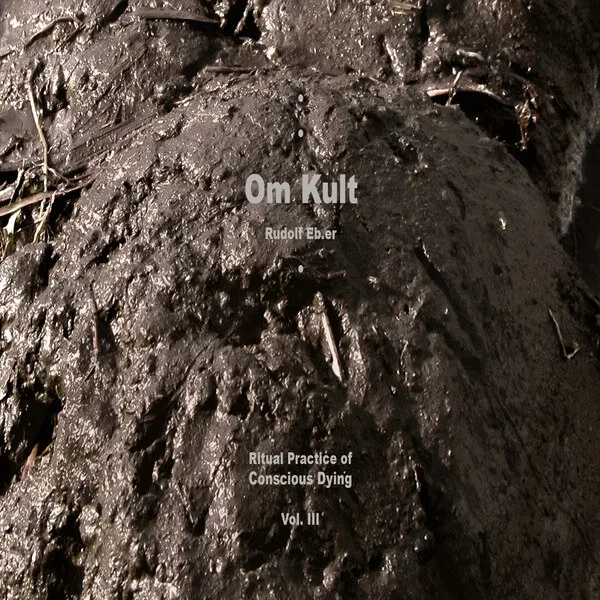 Rudolf Eb.Er - Om Kult : Ritual Practice Of Conscious Dying - Vol.III : CD