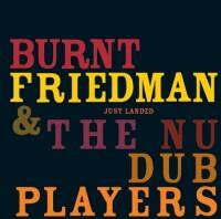 Burnt Friedman & The Nu Dub Players - Just Landed