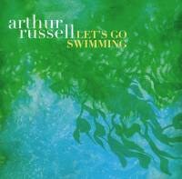 Arthur Russell - Let's Go Swimming