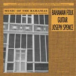 Joseph Spence - Music Of The Bahamas -Bahaman Folk Guitar Joseph Spence- : LP