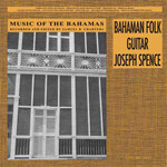 Joseph Spence - Music Of The Bahamas -Bahaman Folk Guitar Joseph Spence-