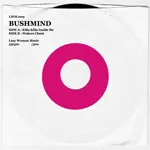 Bushmind - Killa Killa Inside Me / Wakers Chant : 7inch