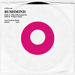 Bushmind - Killa Killa Inside Me / Wakers Chant