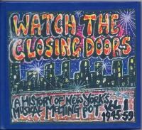 Various - Watch The Closing Doors Vol.1-A History of New York's Musical Melting Pot-Vol.1-1945-59