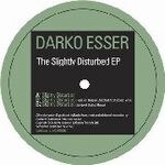 Darko Esser - The Slightly Disturbed EP