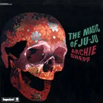 Archie Shepp - The Magic Of Ju-Ju : LP