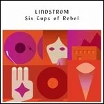 Lindstrom - Six Cups Of Rebel : 2LP