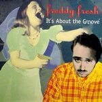 Freddy Fresh - It\'s About The Groove