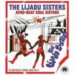 The Lijadu Sisters - Afro-beat Soul Sisters: The Lijadu Sisters At Afrodisia, Nigeria, 1976-79 : 2LP