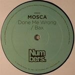 Mosca - Done Me Wrong / Bax