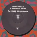 Liviu Groza & Kennedy Smith - Could Be Anybody : 12inch